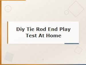Diy Tie Rod End Play Test at Home: Common Symptoms and How to Check