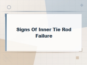 Signs of Inner Tie Rod Failure vs Outer Tie Rod Symptoms